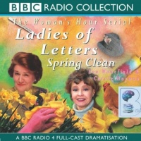 Ladies of Letters - Spring Clean written by Lou Wakefield and Carole Hayman performed by Prunella Scales and Patricia Routledge on CD (Abridged)